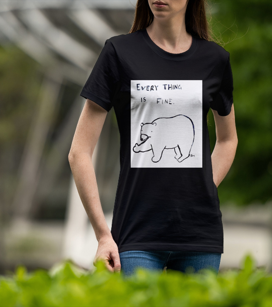 Every Thing Is Fine Bear Middle Finger Humor T-Shirt