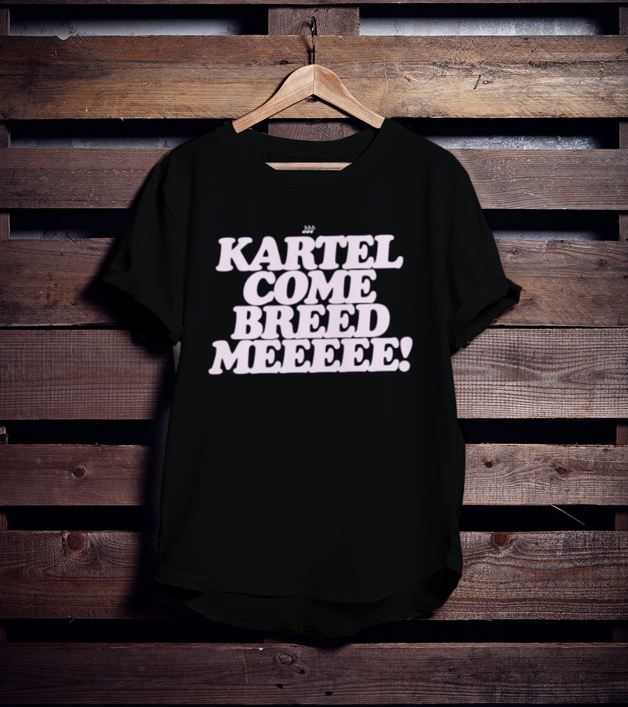 Kartel Come Breed Meeee Dancehall Reggae T-Shirt