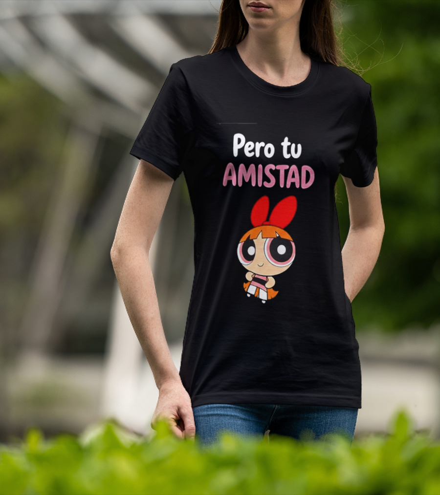 Pero Tu Amistad Blossom The Powerpuff Girls Cartoon T-Shirt