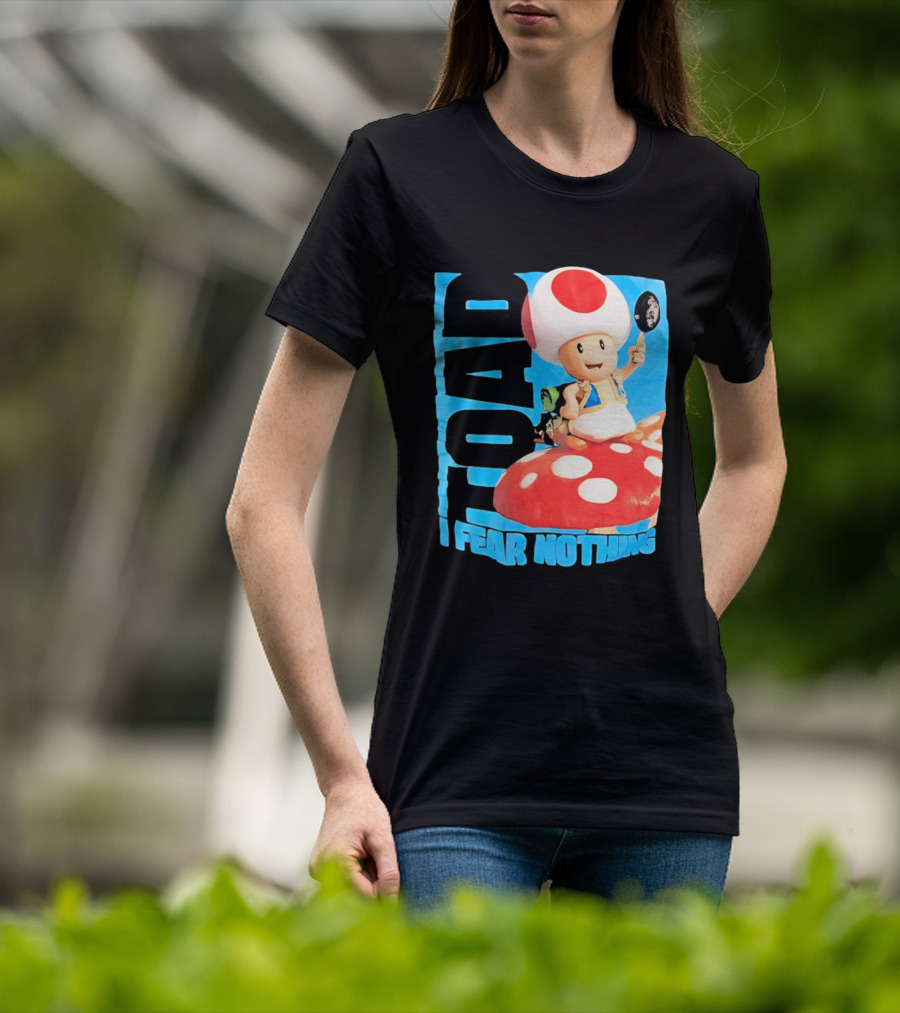Toad I Fear Nothing Super Mario Brothers Mushroom Kingdom Adventure T-Shirt