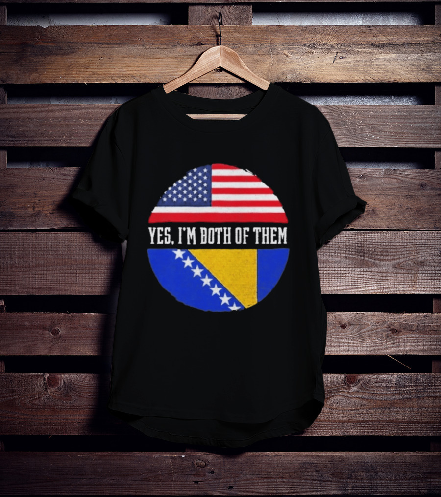 United States And Bosnia Flag Yes I'm Both Of Them T-Shirt