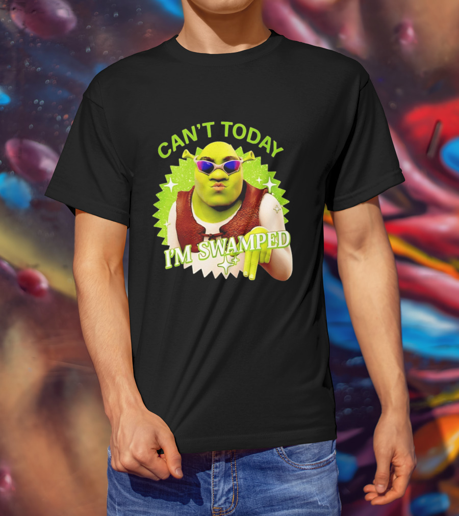Shrek Can't Today I'm Swamped Funny Meme T-Shirt