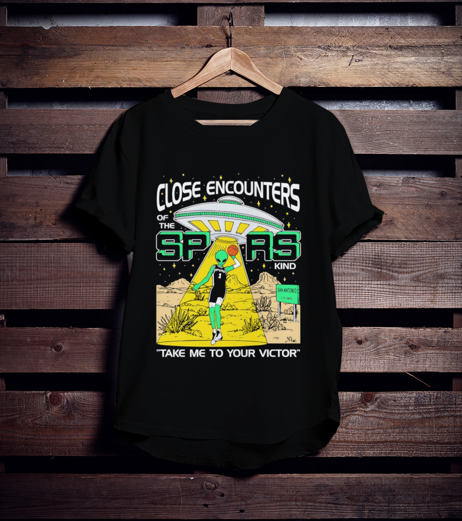 Close Encounters Of The Spurs Kind Take Me To Your Victor T-Shirt