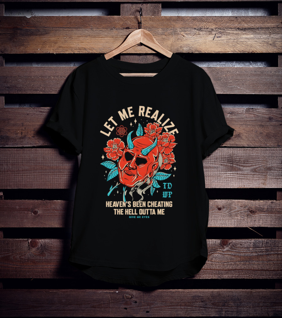 Let Me Realize Oni Mask Heaven's Been Cheating The Hell Outta Me TDWP T-Shirt