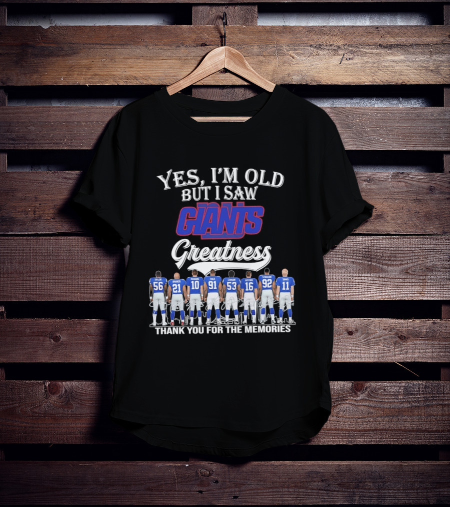 Yes I'm Old But I Saw Giants Greatness Thank You For The Memories T-Shirt