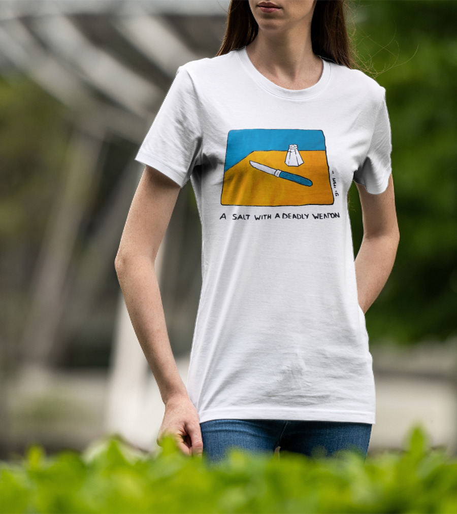 A Salt With A Deadly Weapon Knife Salt Shaker Pun T-Shirt