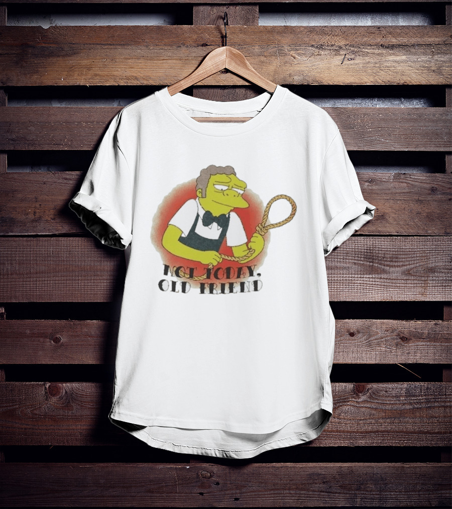 Not Today Old Friend Moe Szyslak Simpsons Meme Tattoo Rope T-Shirt