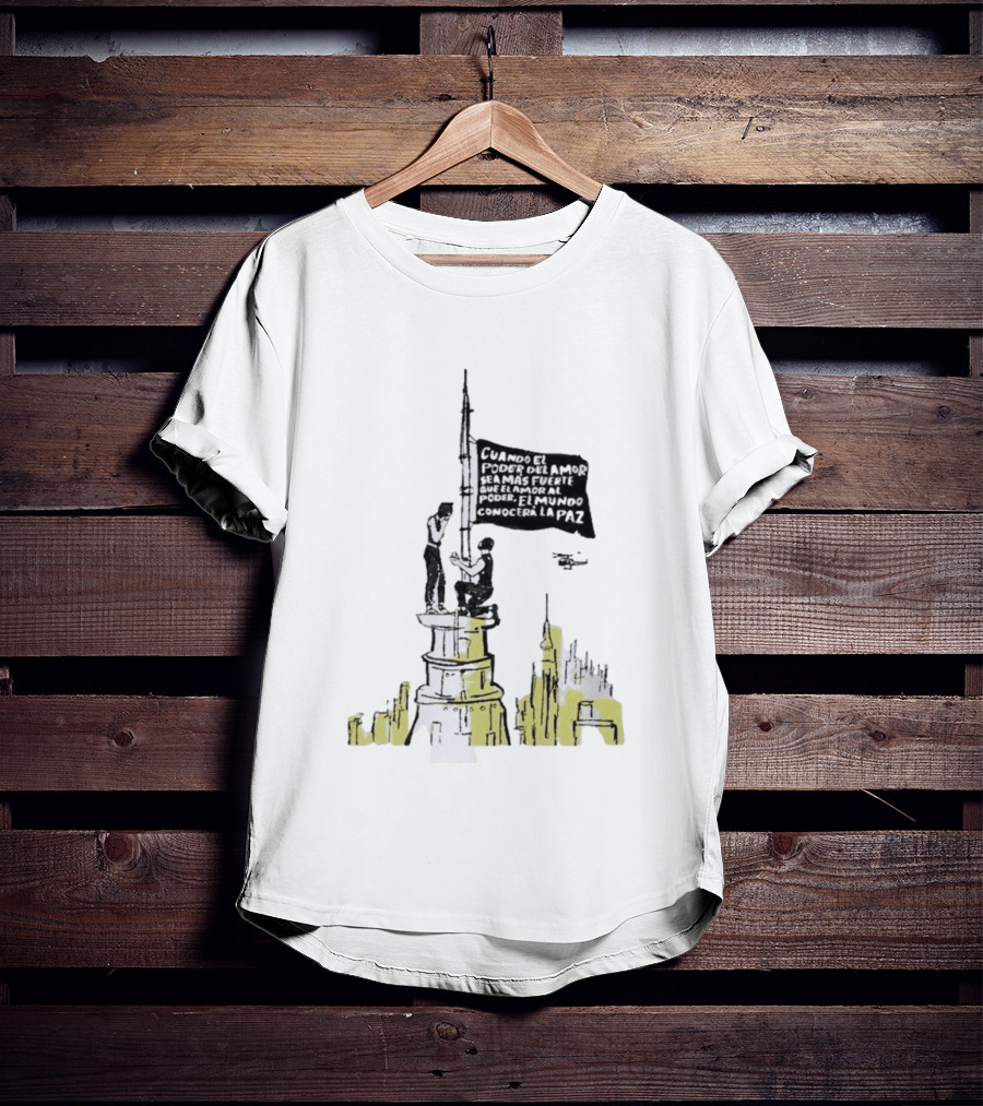 Cuando El Poder Del Amor Sea Más Fuerte Que El Amor Al Poder El Mundo Conocerá La Paz Anti War Tower Flag T-Shirt