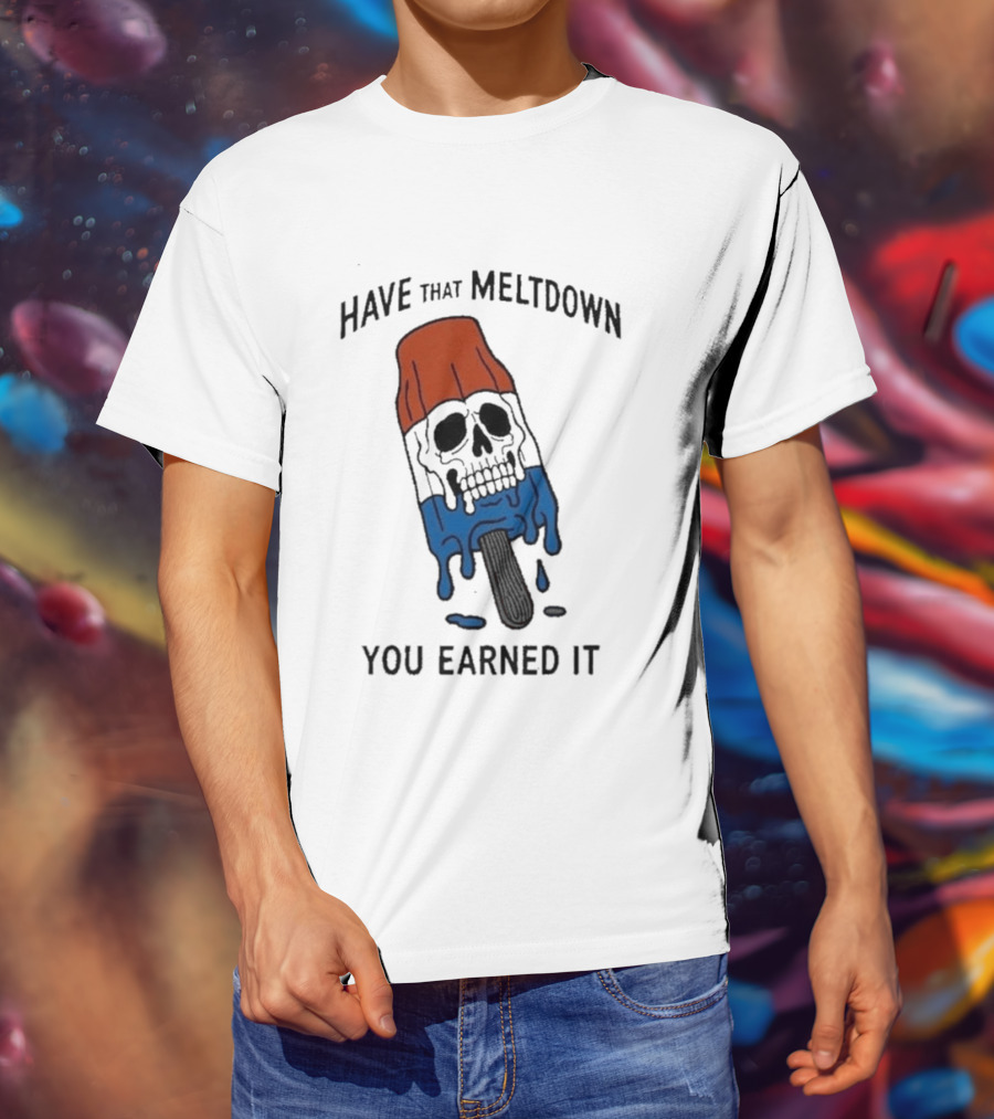 Have That Meltdown You Earned It Melting Rocket Popsicle Skull T-Shirt