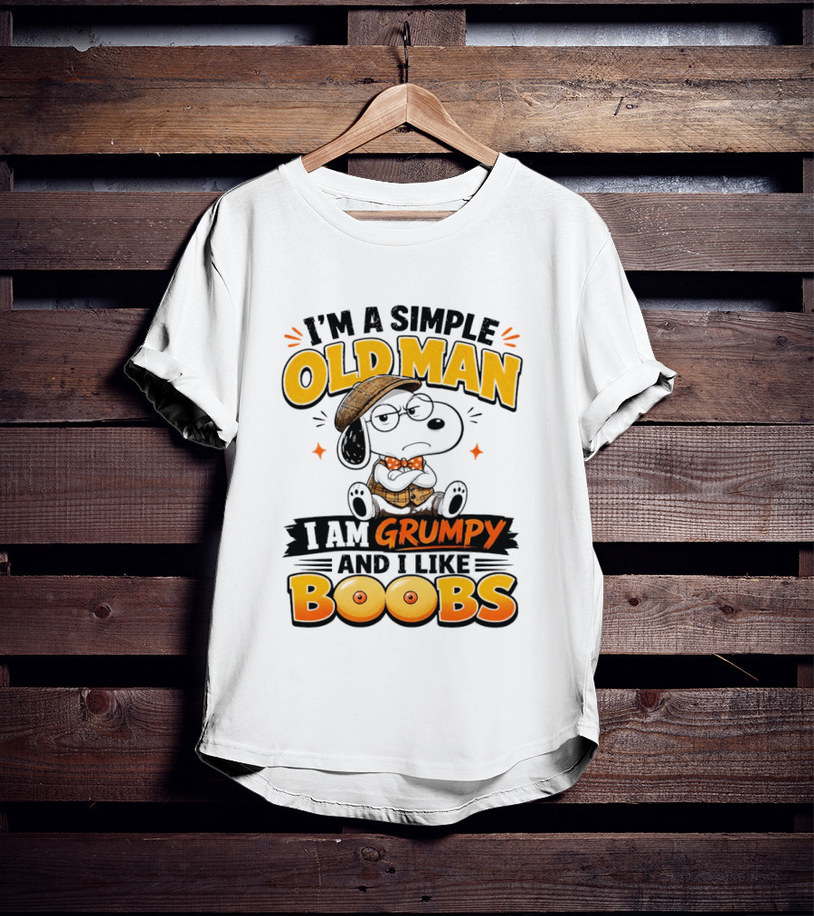 I'm A Simple Old Man I Am Grumpy And I Like Boobs Snoopy T-Shirt
