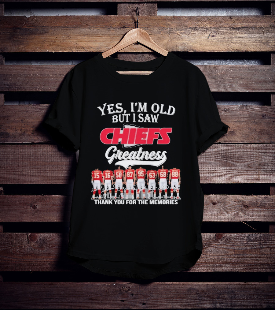 Yes I'm Old But I Saw Chiefs Greatness Thank You For The Memories T-Shirt
