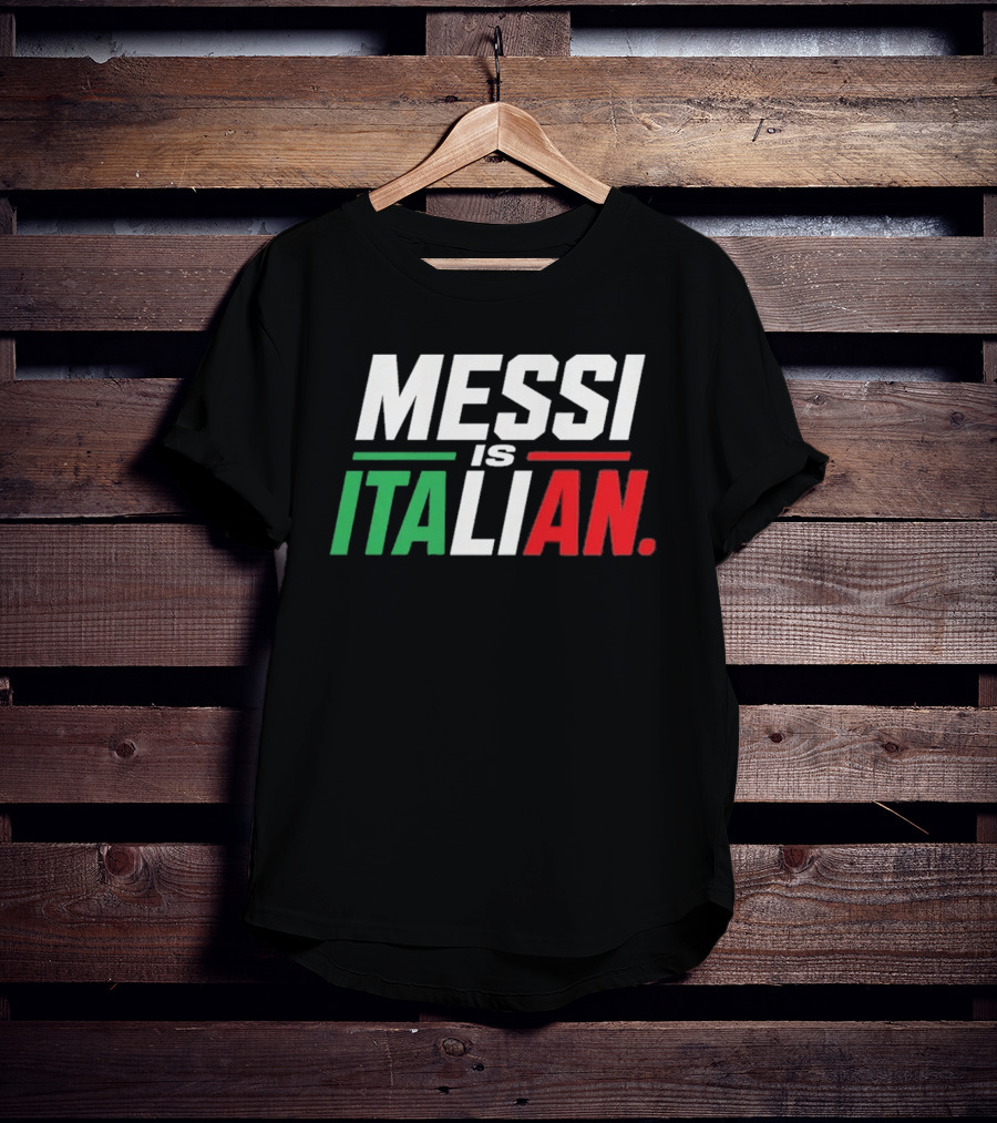 Messi Is Italian Green White Red T-Shirt