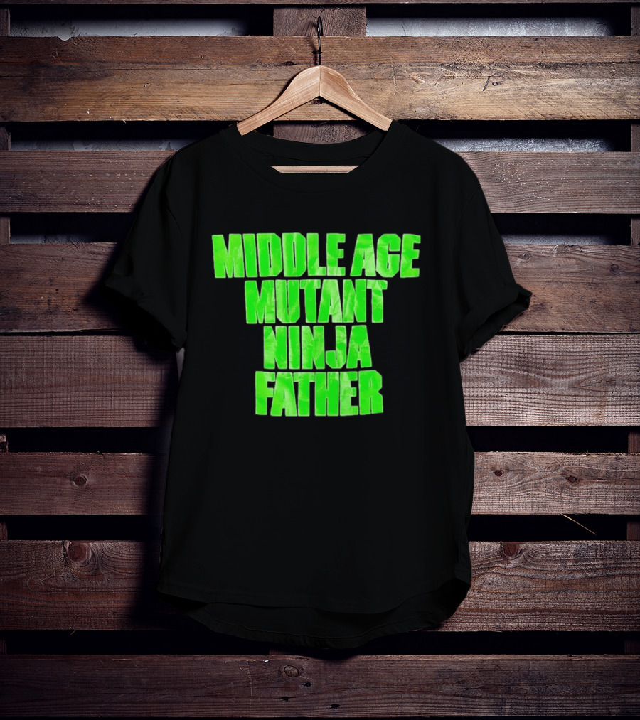 Middle Age Mutant Ninja Father T-Shirt