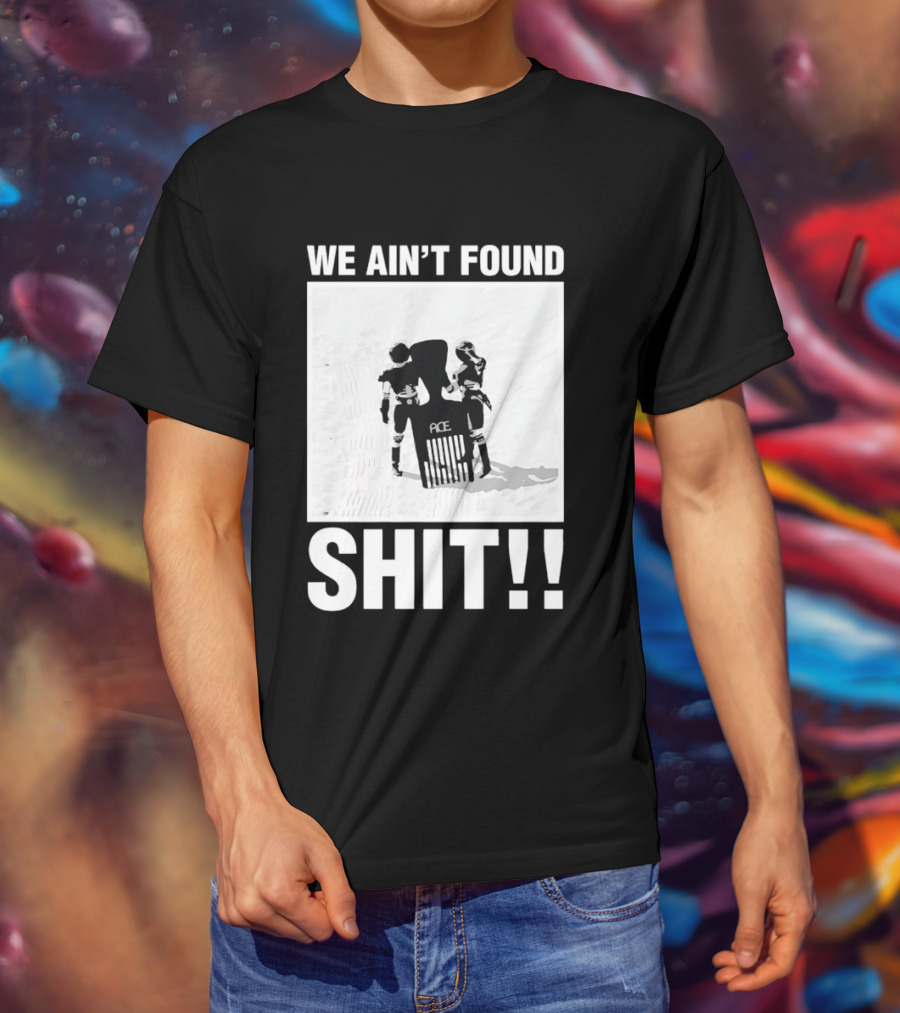 Stormtroopers We Ain't Found Shit Spaceballs Movie Ace T-Shirt