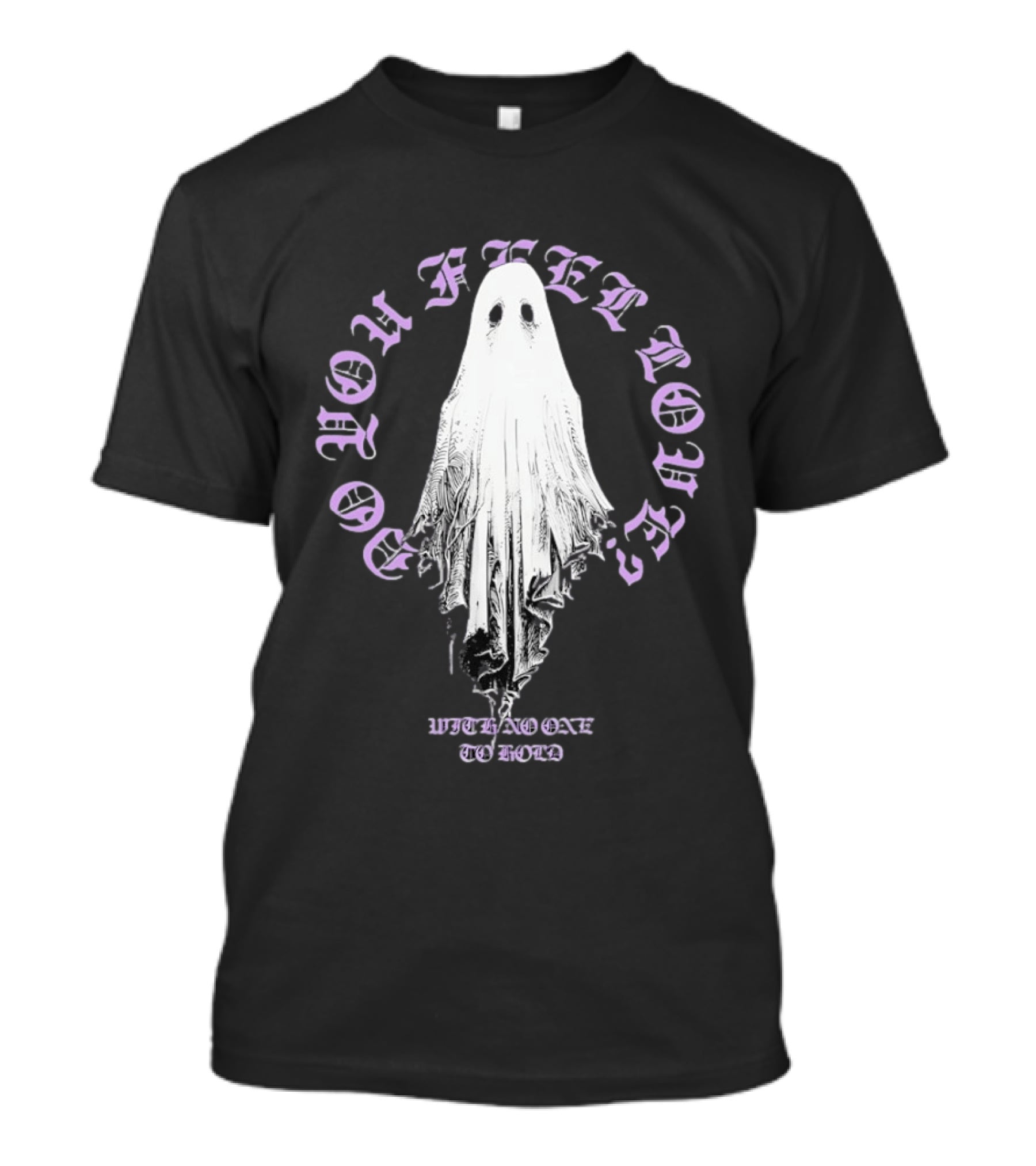 Do You Feel Loved Ghost With No One To Hold T-Shirt