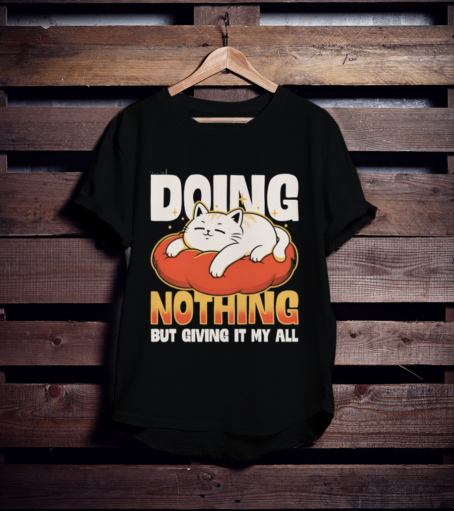 Doing Nothing But Giving It My All Cat Lounging On Cushion T-Shirt
