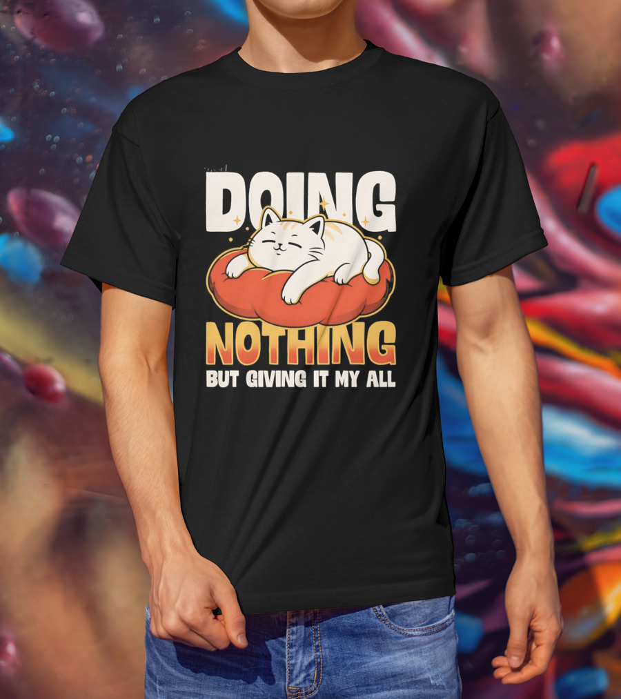 Doing Nothing But Giving It My All Cat Lounging On Cushion T-Shirt