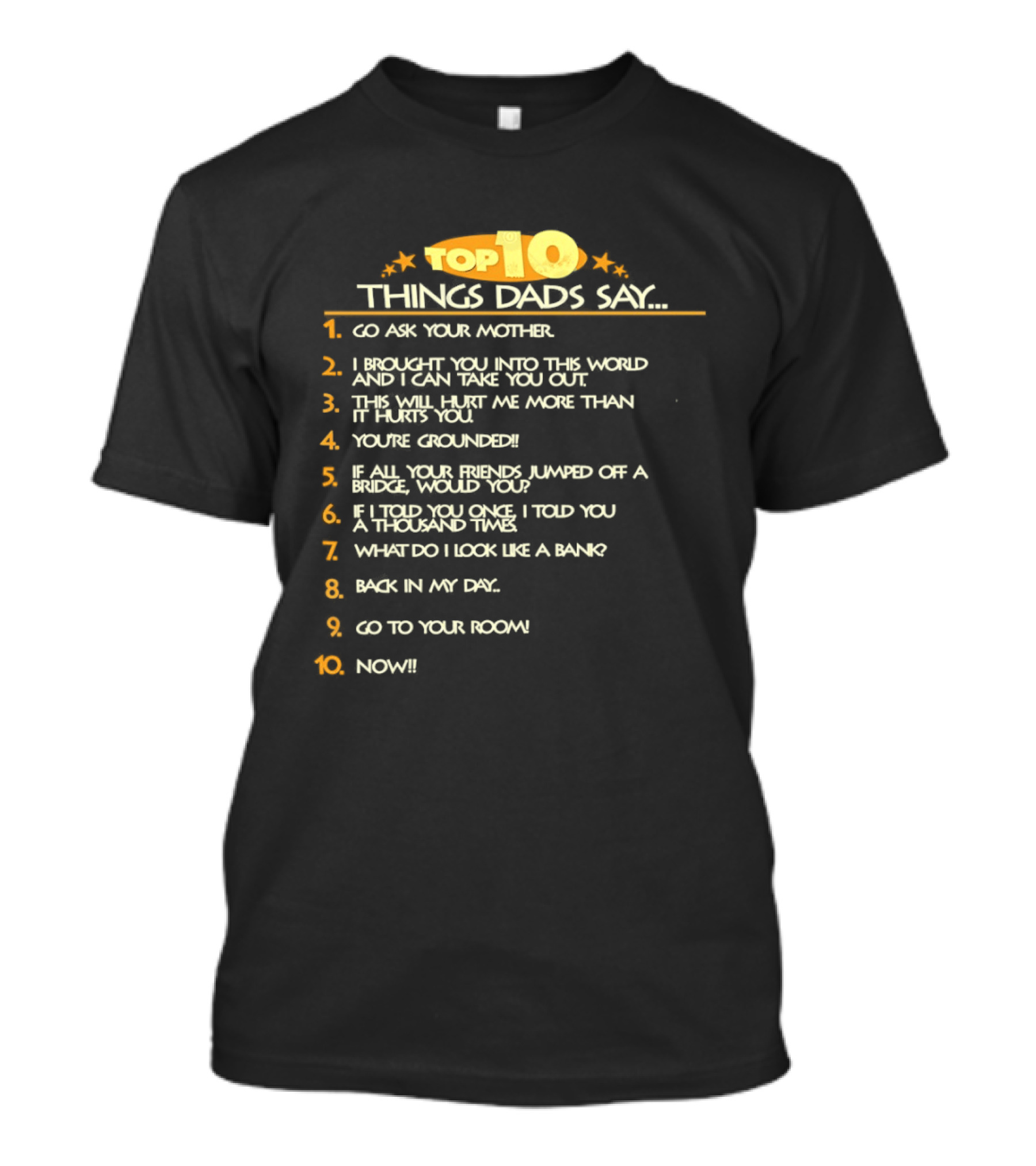 Top Ten Things Dads Say List Funny Father's Day Gift Idea T-Shirt