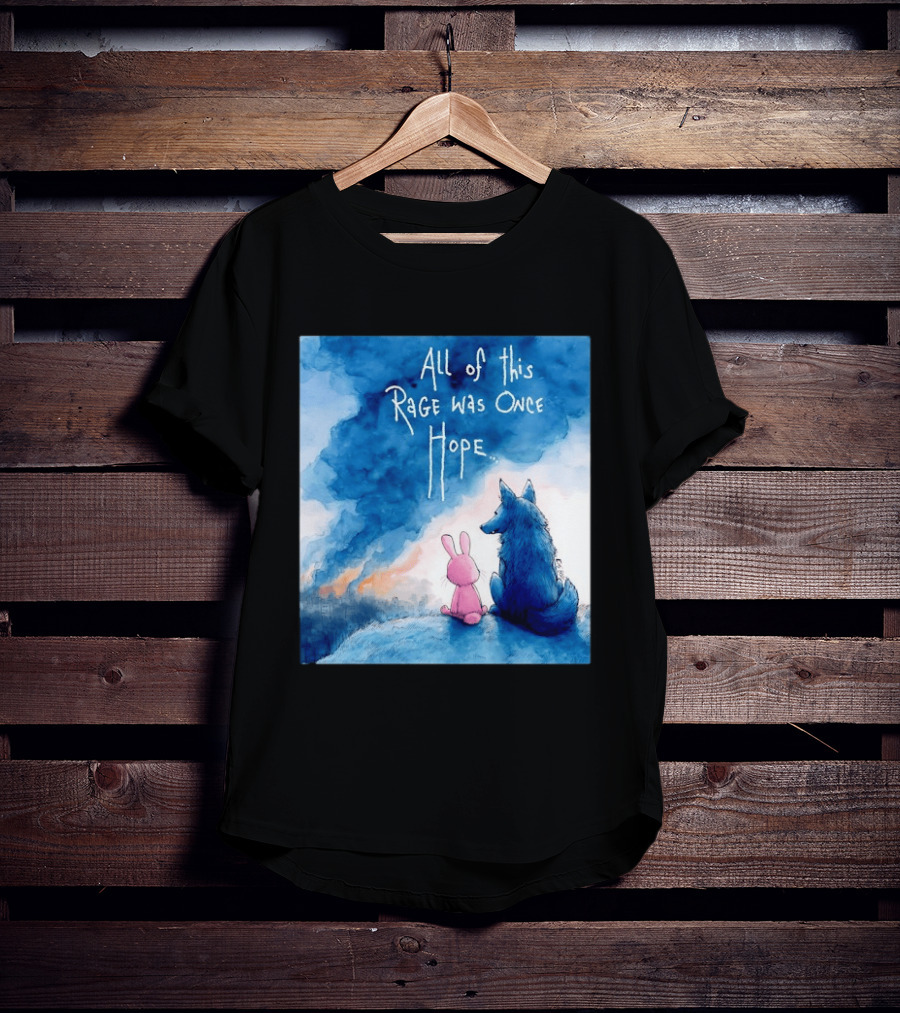 All Of This Rage Was Once Hope Rabbit And Wolf Ing Blue Smoke T-Shirt
