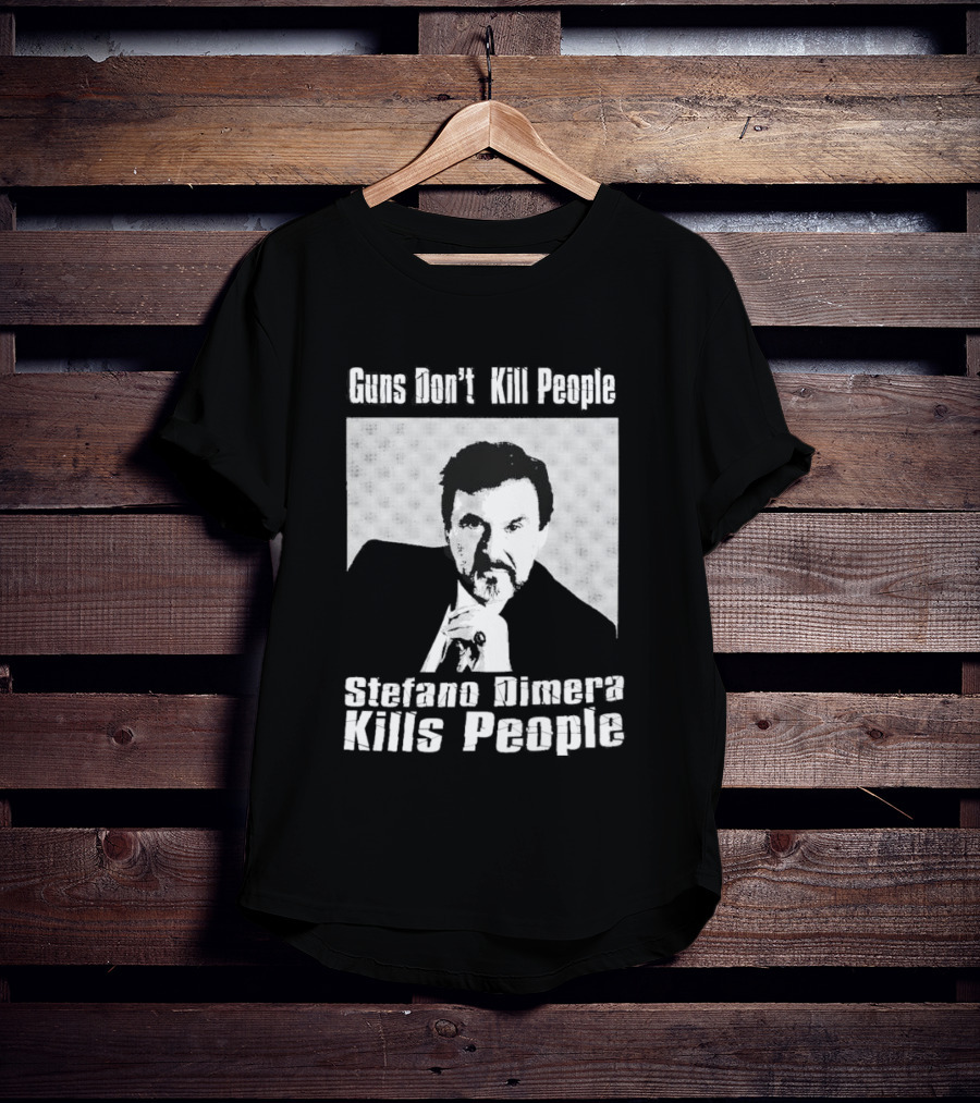 Guns Don't Kill People Stefano Dimera Kills People T-Shirt