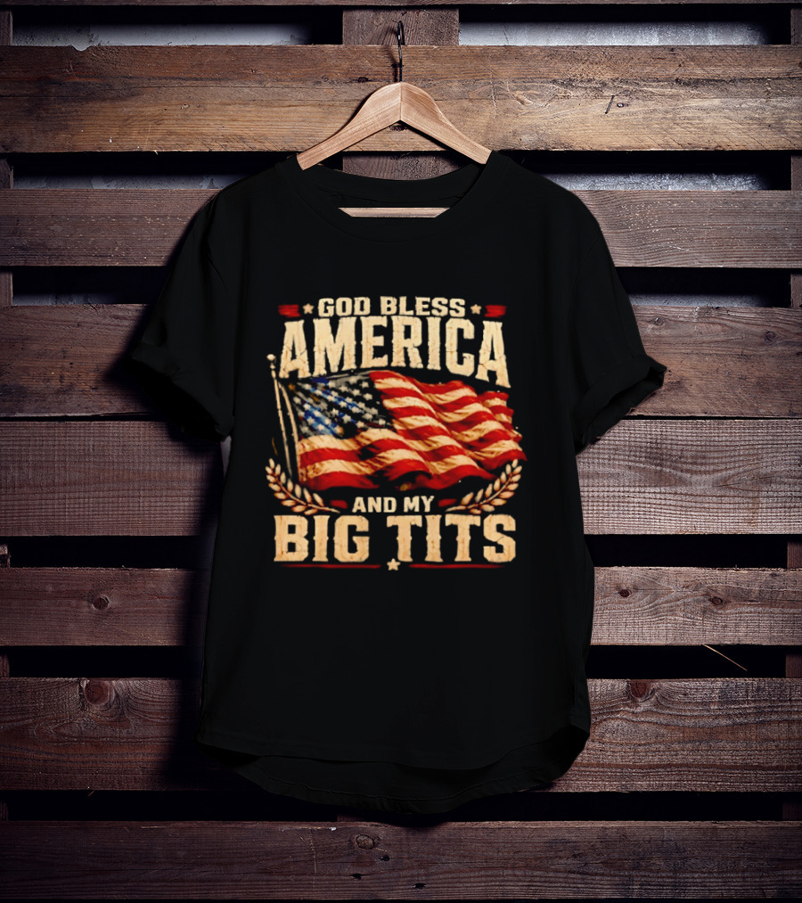 US Flag God Bless America And My Big Tits T-Shirt