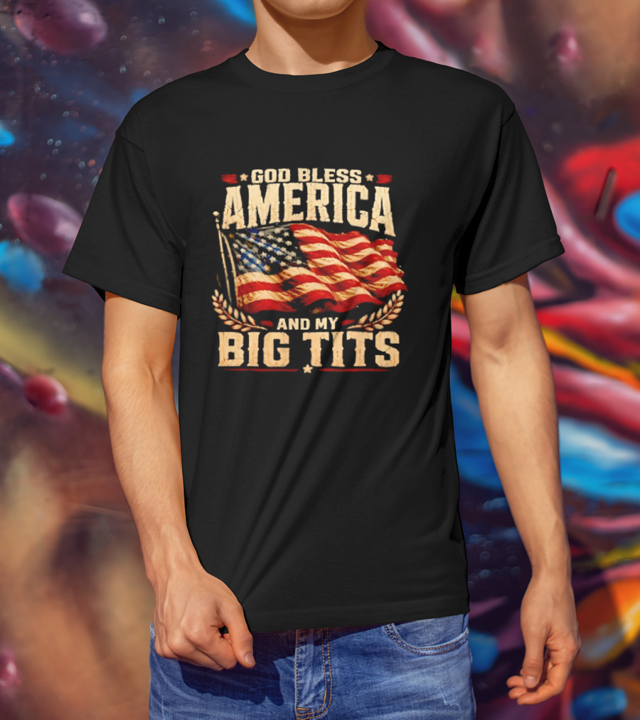US Flag God Bless America And My Big Tits T-Shirt