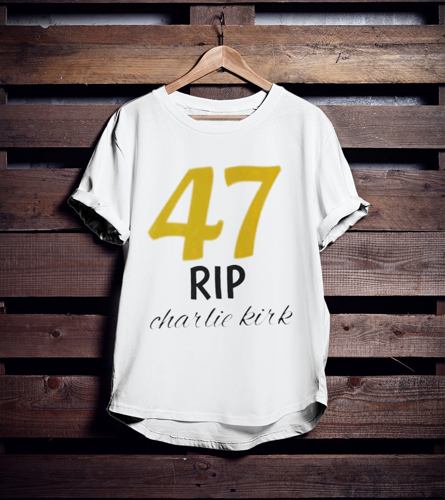 47 Rip Charlie Kirk T-Shirt