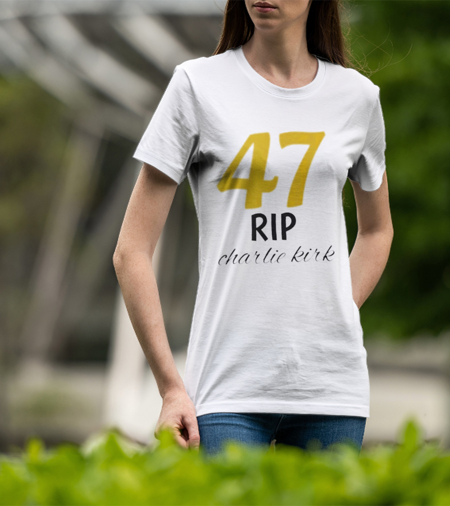 47 Rip Charlie Kirk T-Shirt