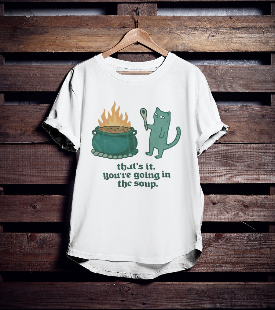 Cat With Spoon By Cauldron You're Going In The Soup T-Shirt