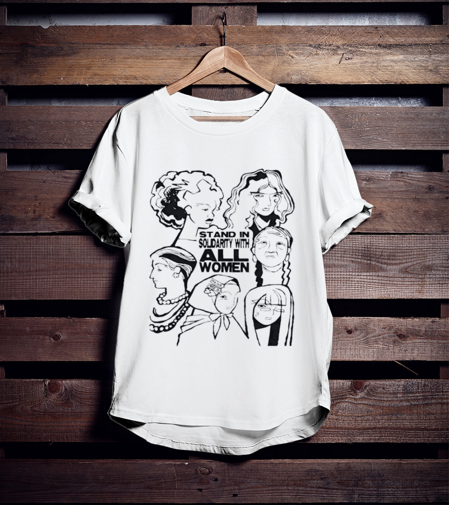 Stand In Solidarity With All Women Diverse Portraits T-Shirt