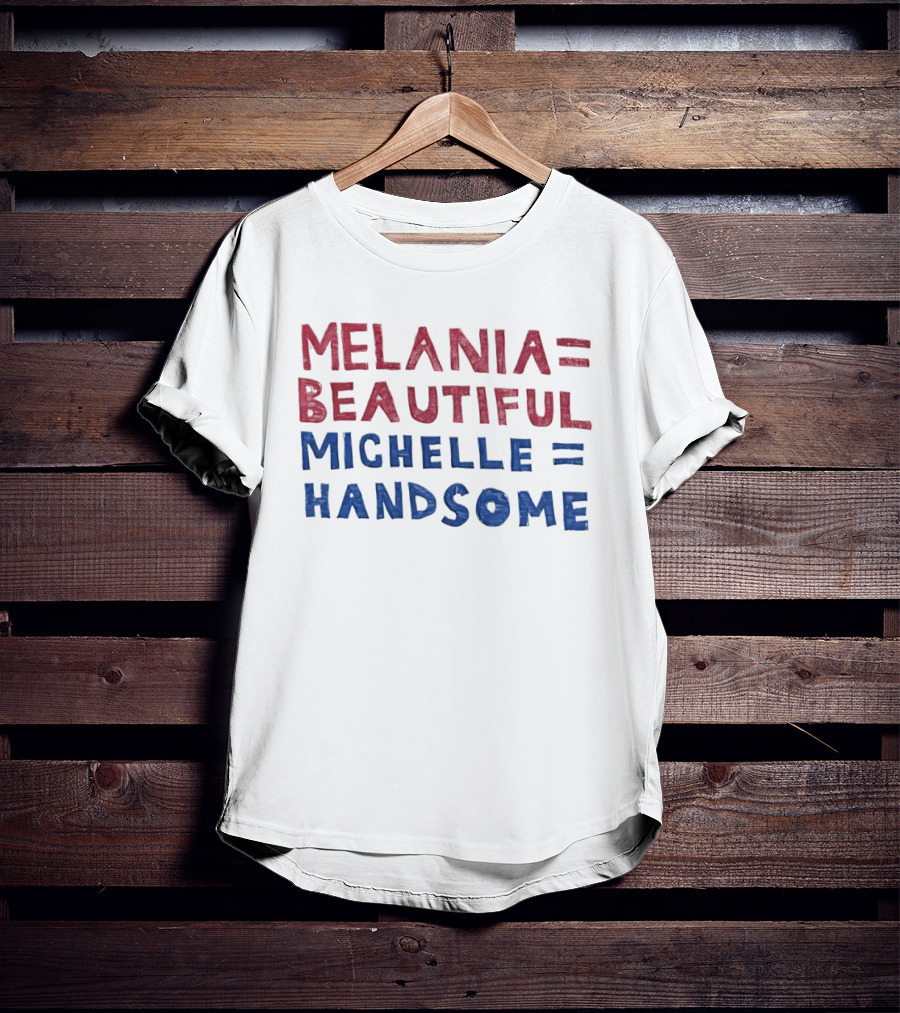 Melania Equals Beautiful Michelle Equals Handsome Red And Blue T-Shirt