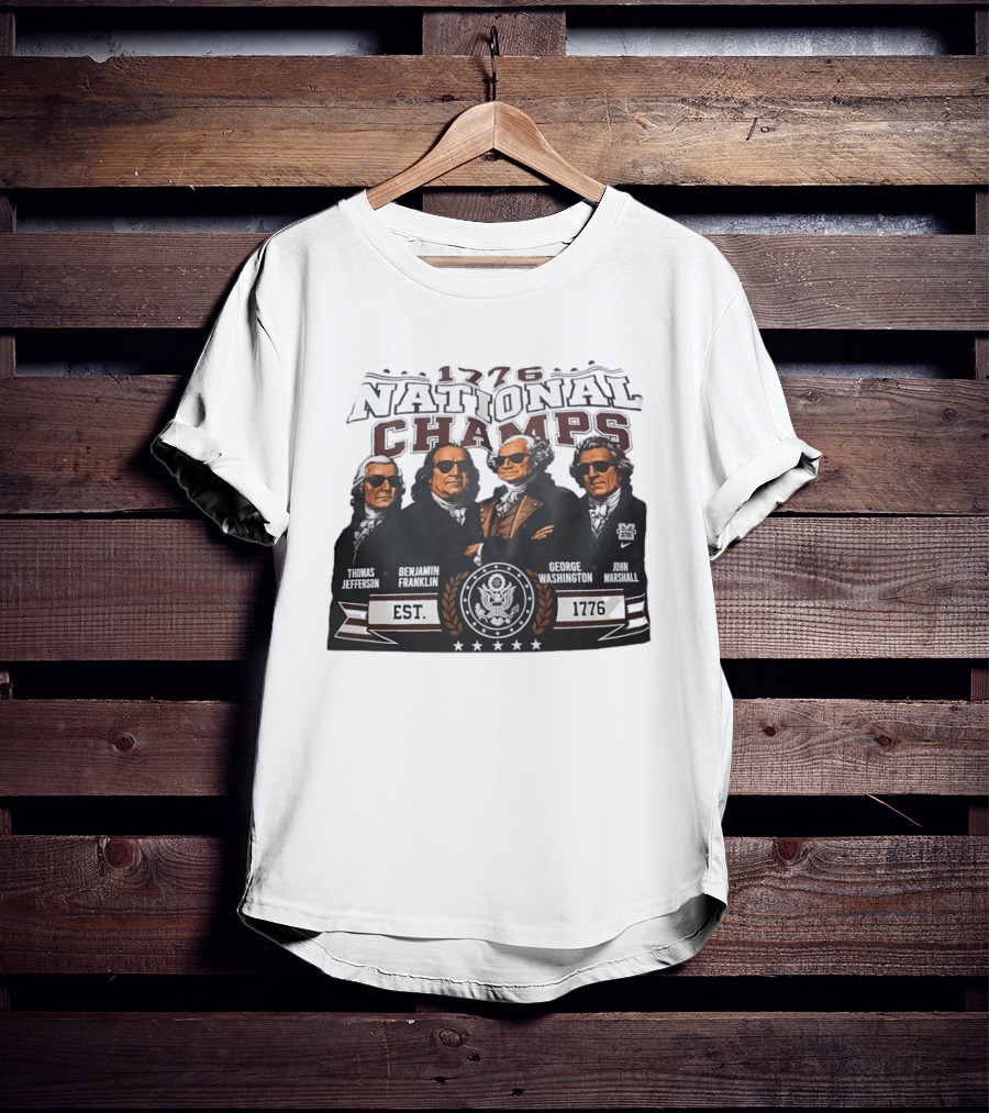 Thomas Jefferson Benjamin Franklin George Washington John Marshall 1776 National Champs EST 1776 T-Shirt