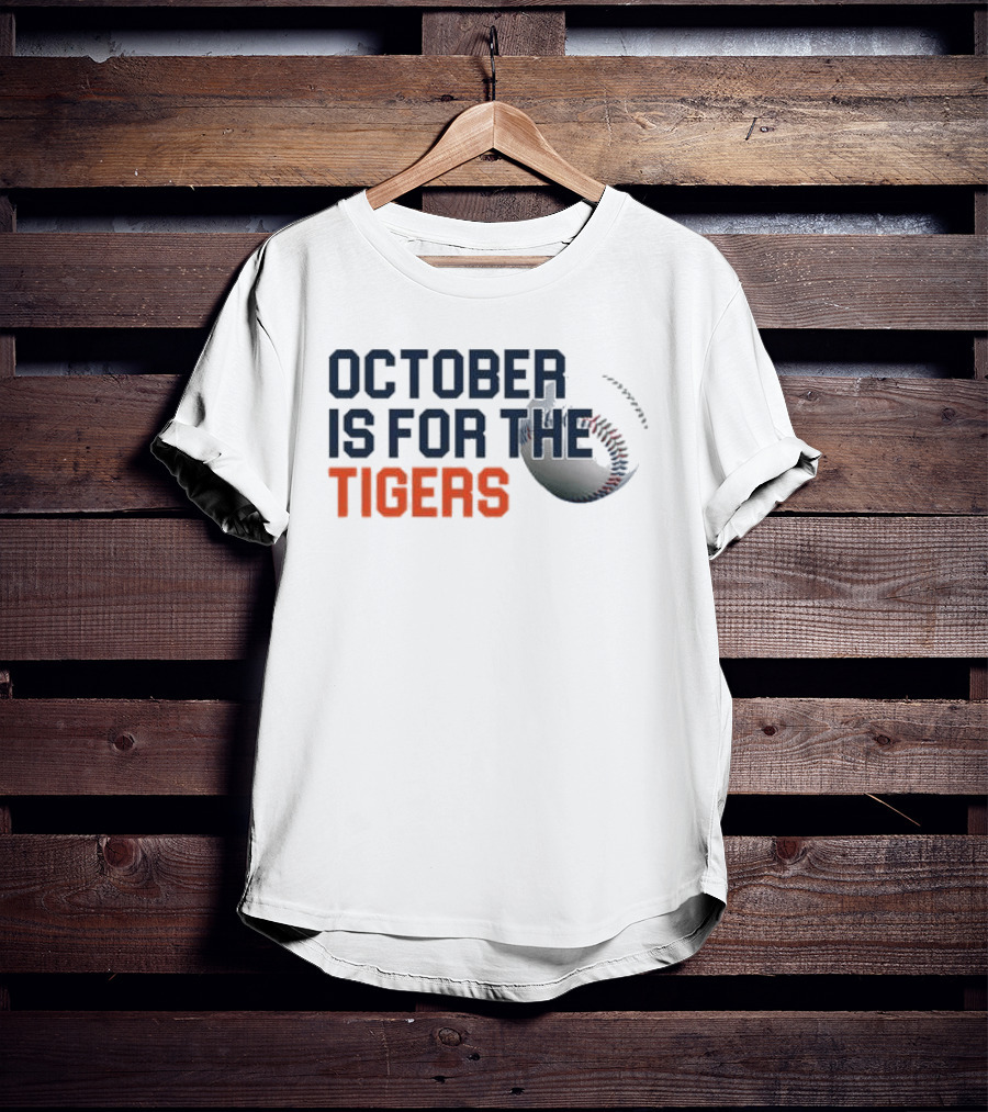 October Is For The Tigers Detroit Baseball Team Fans T-Shirt