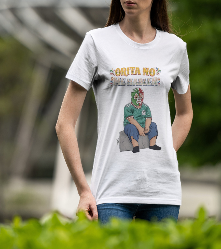 Orita No Me Hablen Lucha Libre México Soccer Mask T-Shirt