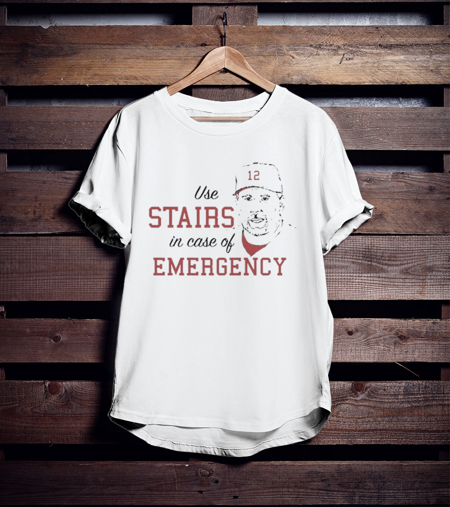 Use Stairs In Case Of Emergency 12 T-Shirt