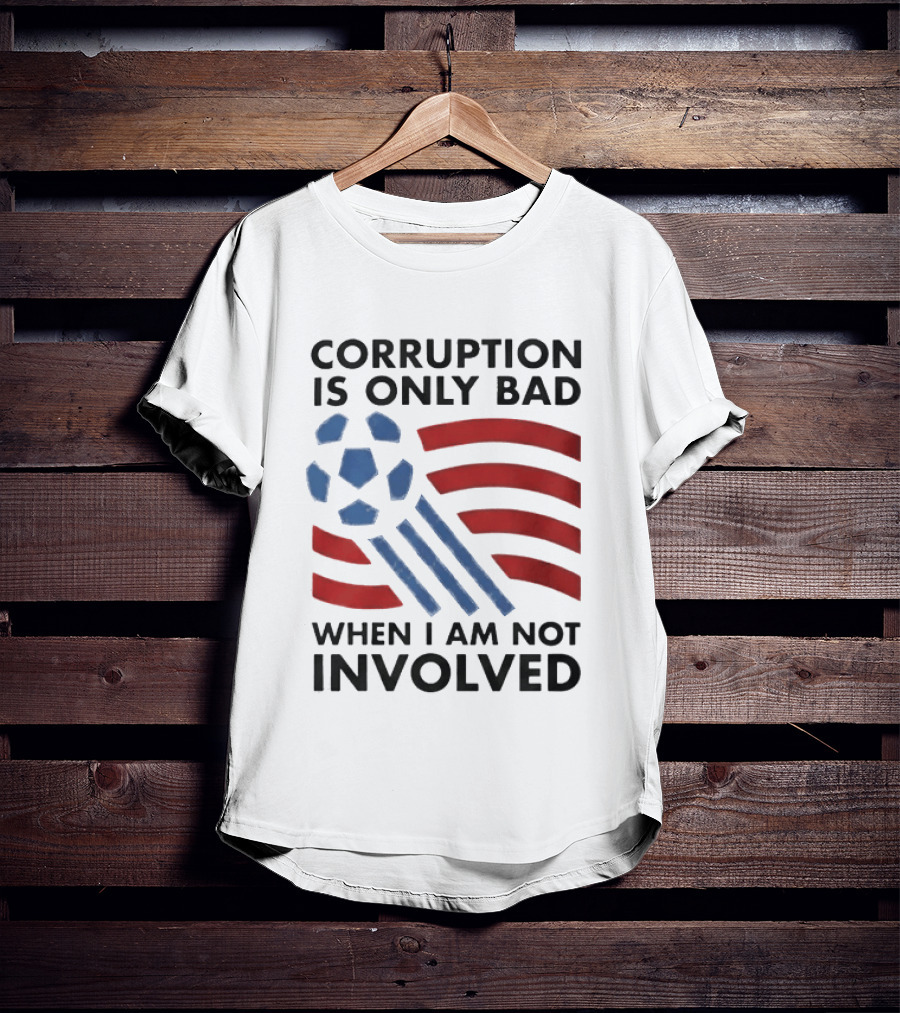 Corruption Is Only Bad When I Am Not Involved Soccer Ball Red Blue Stripes T-Shirt
