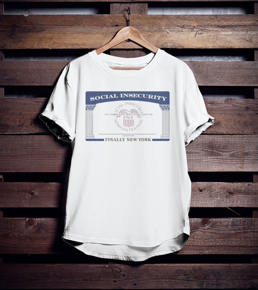 Social Insecurity Novelty Card Parody Finally New York T-Shirt