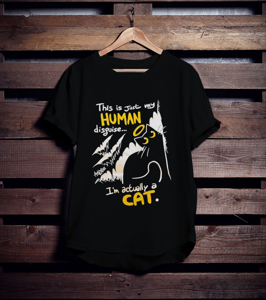 This Is Just My Human Disguise I'm Actually A Cat Funny Feline Humor Cats Lovers T-Shirt