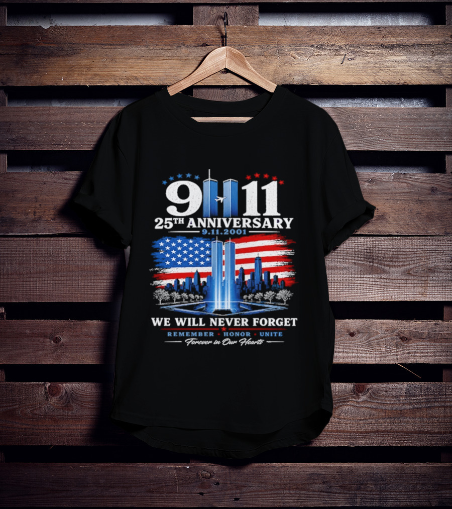 9 11 25th Anniversary 2001 We Will Never Forget Forever In Our Hearts Twin Towers American Flag T-Shirt