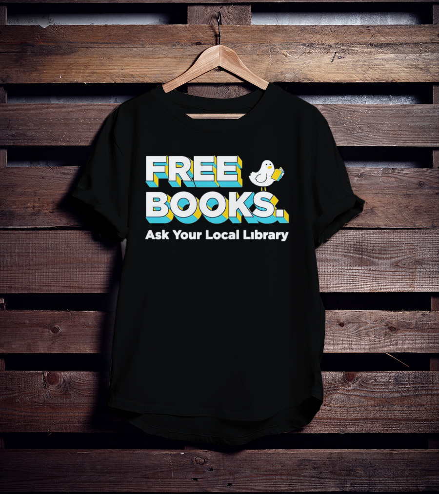 Free Books Bird Reading Ask Your Local Library T-Shirt
