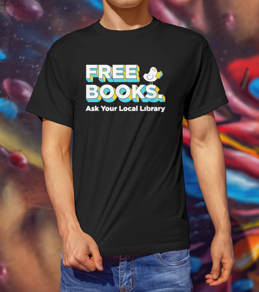 Free Books Bird Reading Ask Your Local Library T-Shirt