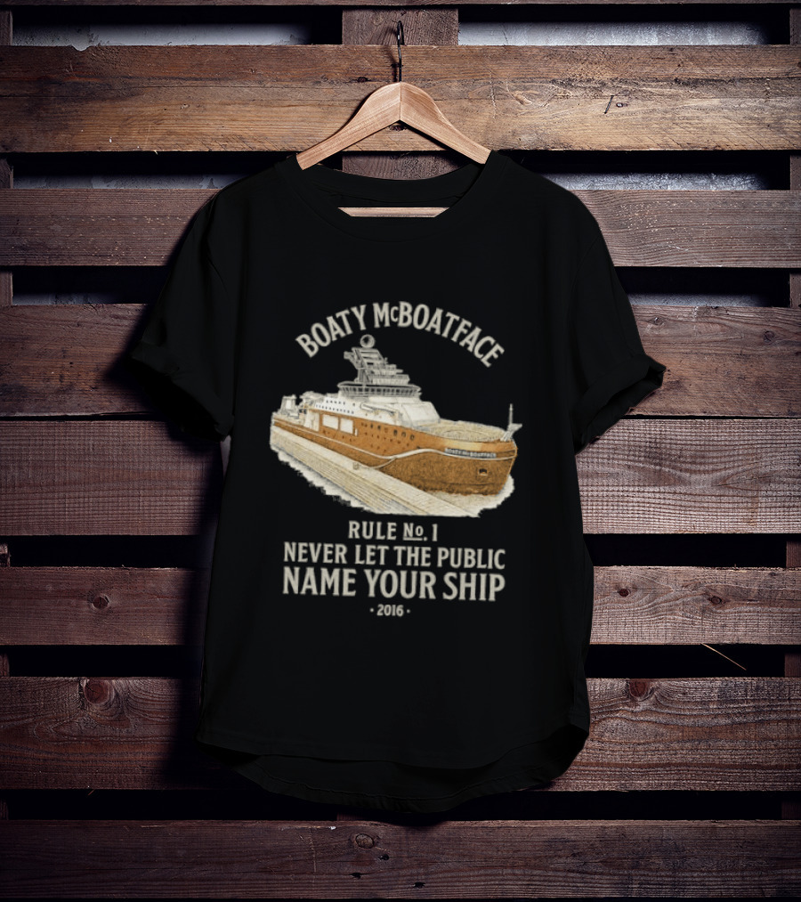 Boaty McBoatface 2016 Rule No 1 Never Let The Public Name Your Ship T-Shirt