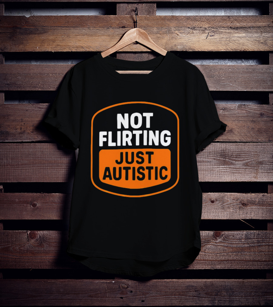 Not Flirting Just Autistic Luckless Neurodivergent T-Shirt