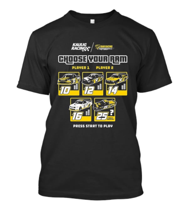 Kaulig Racing Choose Your RAM Racecars Player 1 Player 2 Press Start To Play T-Shirt