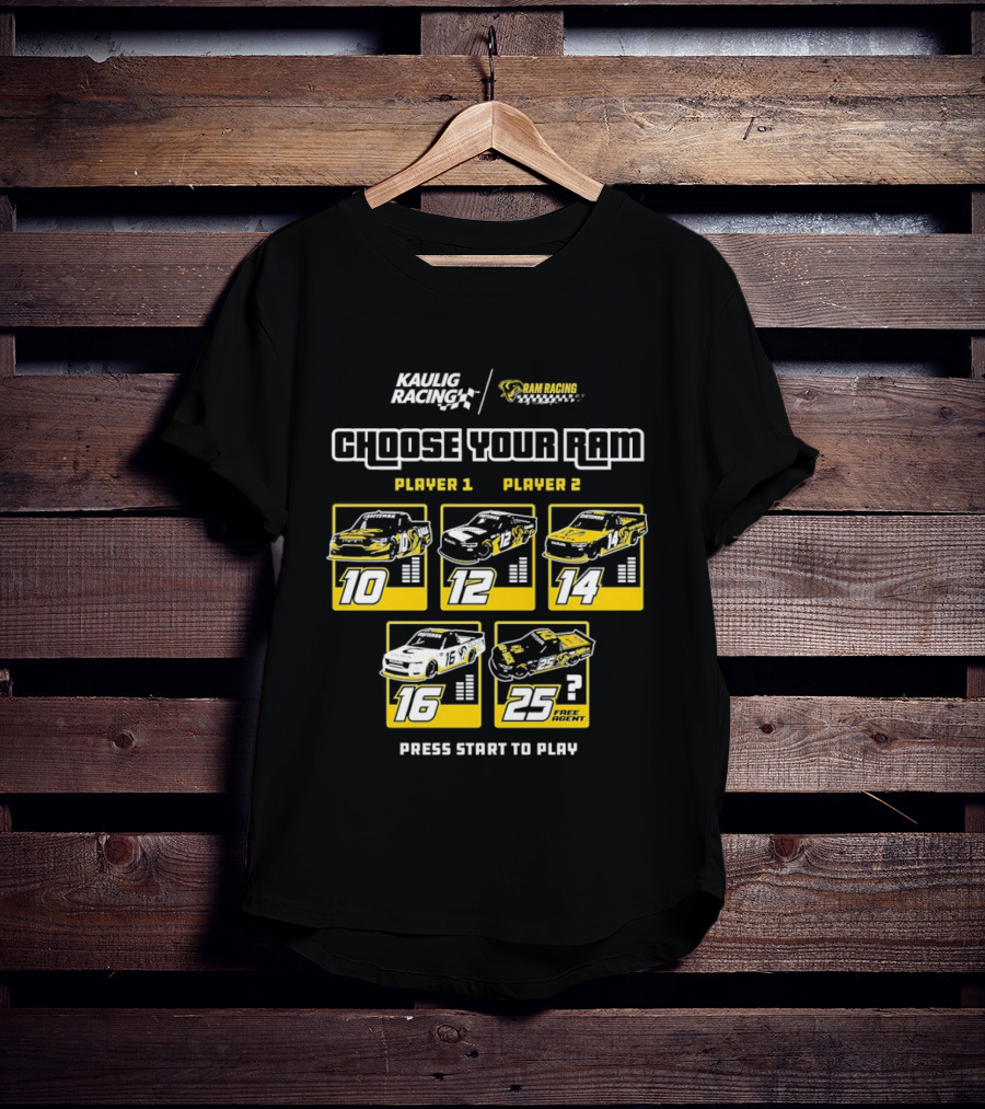 Kaulig Racing Choose Your RAM Racecars Player 1 Player 2 Press Start To Play T-Shirt