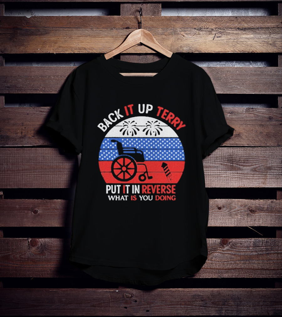 Back It Up Terry Put It In Reverse What Is You Doing 2026 T-Shirt