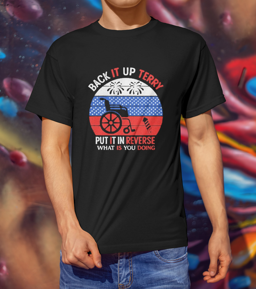 Back It Up Terry Put It In Reverse What Is You Doing 2026 T-Shirt