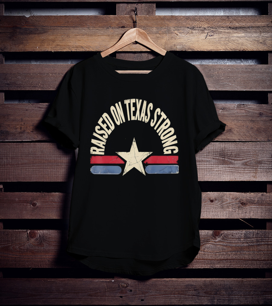 Raised On Texas Strong Lone Star Retro Style Texas Flag T-Shirt