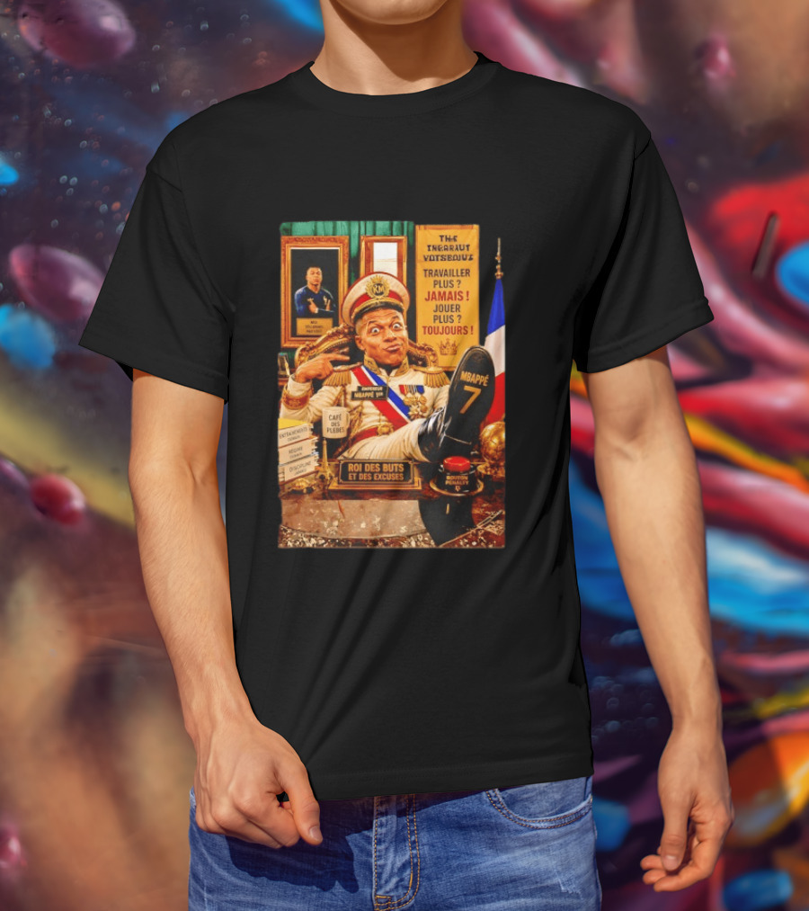 Mbappe Empereur 1er Roi Des Buts Travailler Jamais Jouer Toujours Café Des Pleurs T-Shirt