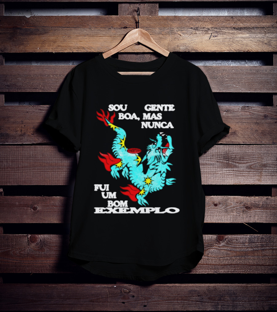 Sou Gente Boa Mas Nunca Fui Um Bom Exemplo Dragão Colorido T-Shirt